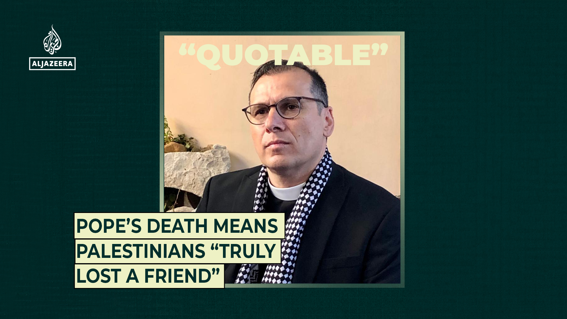 Pope’s death means Palestinians” truly lost a friend”