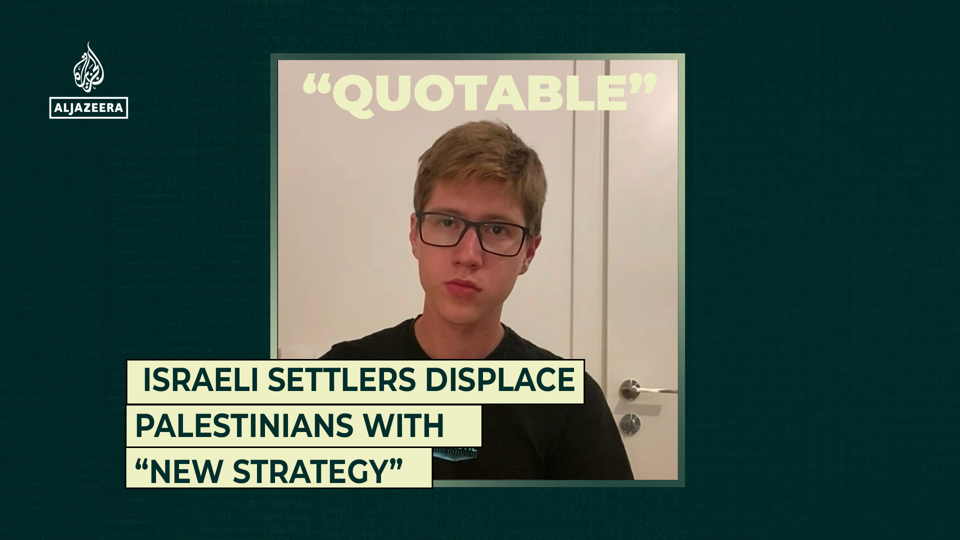 Israeli settlers displace Palestinians with “new strategy”