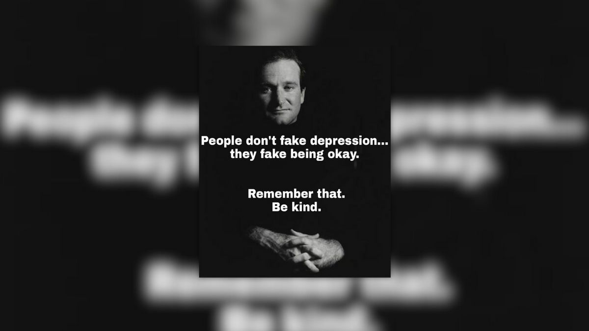 Did Robin Williams say, ‘People don’t fake depression. They fake being okay’?