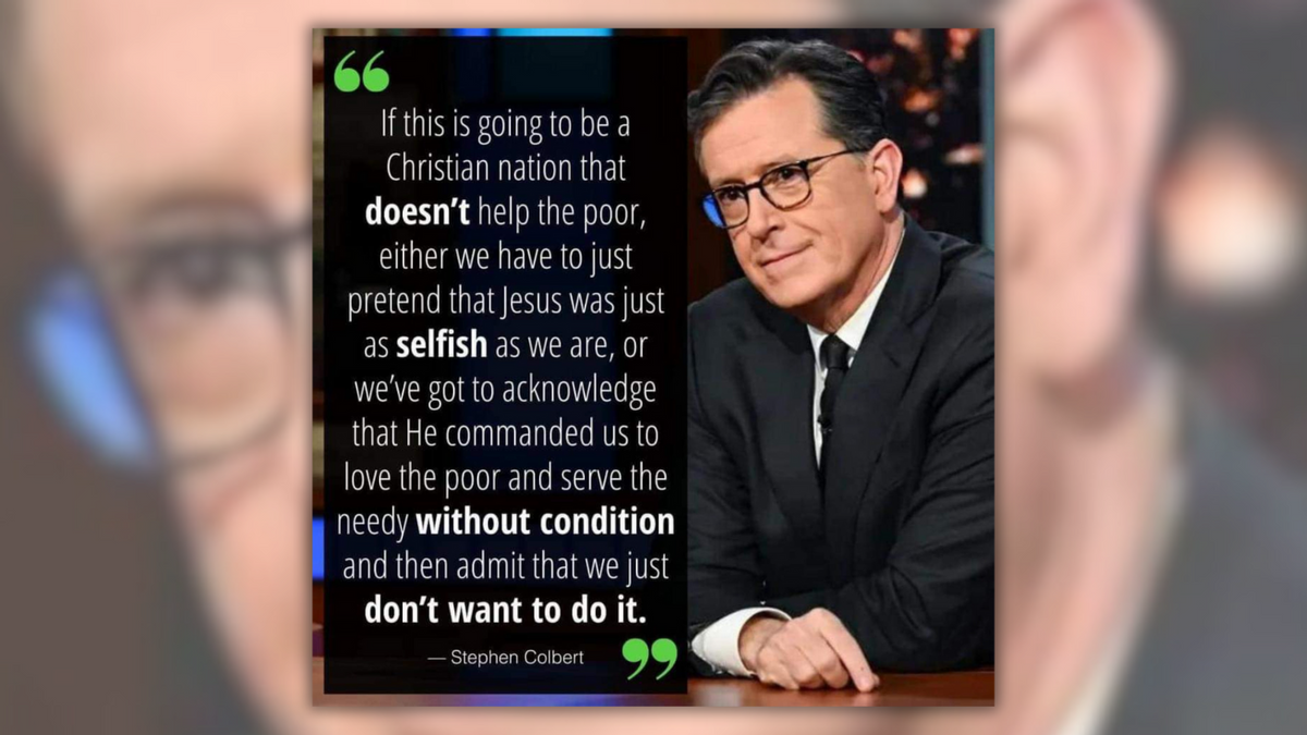 Real Stephen Colbert quote about US being ‘Christian nation that doesn’t help the poor’?