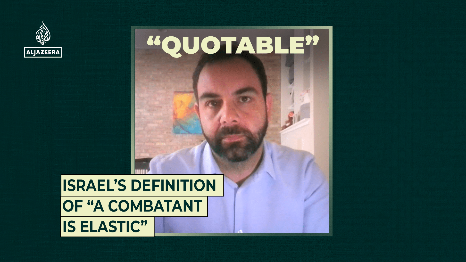 Israel’s definition of “a combatant is elastic”