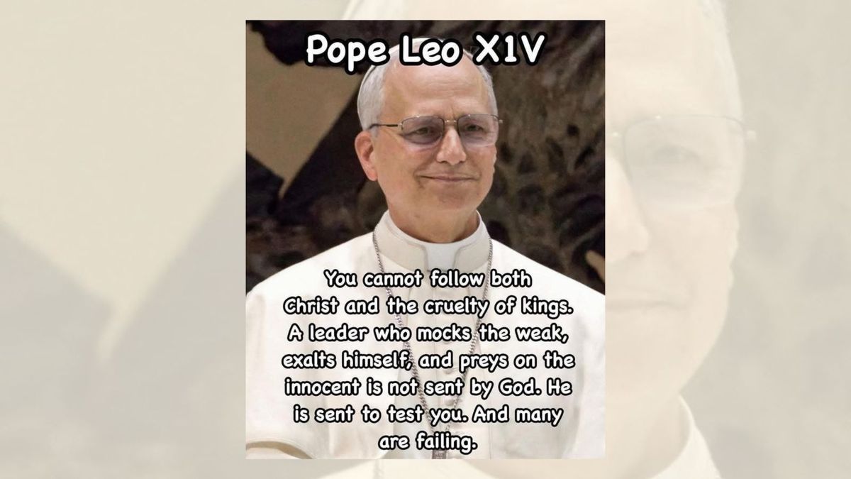 Did Pope Leo XIV say, ‘You cannot follow both Christ and the cruelty of kings’?