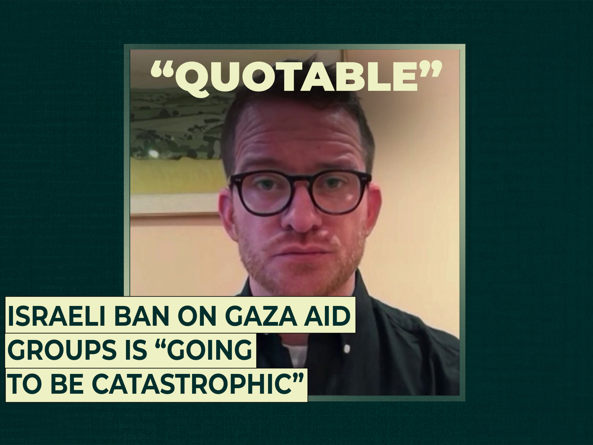 Israeli ban on Gaza aid groups is “going to be catastrophic”