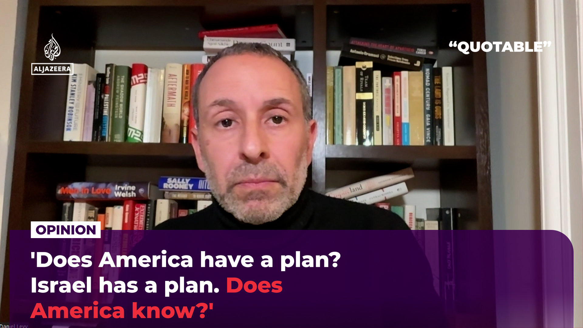 ‘Does America have a plan? Israel has a plan. Does America know?’