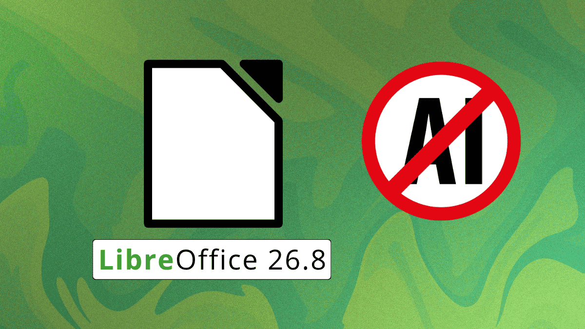 LibreOffice 26.8 Doubles Down on No AI, Right After Collabora Welcomed It