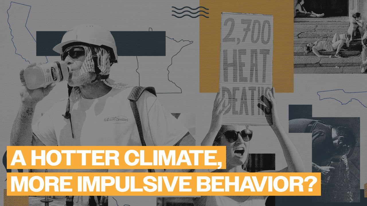 ‘That could push them over the edge’: How climate change could fuel impulsive behavior