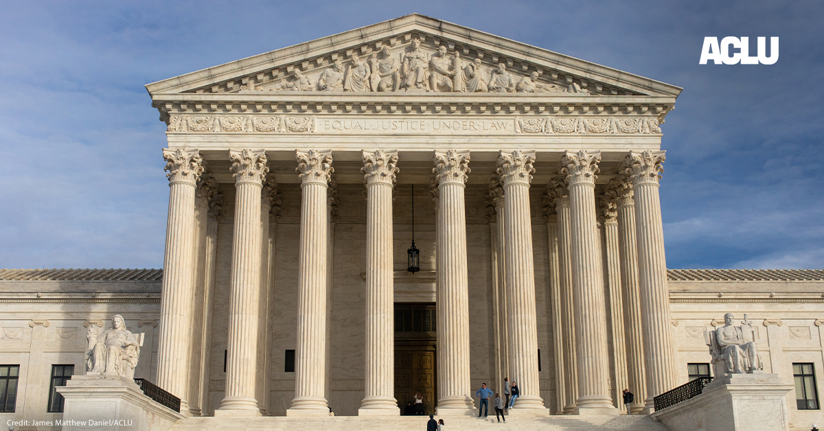 This Supreme Court Term: Our Rights and Freedoms at Stake